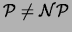 $ {\cal{P}} \neq {\cal{NP}}$